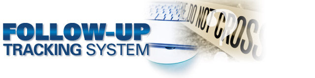 Follow-Up Tracking System  Specialized Law Enforcement & Police Software 